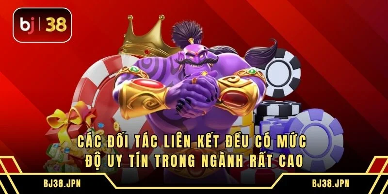 Các đối tác liên kết đều có mức độ uy tín trong ngành rất cao