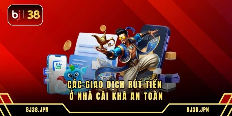 Các giao dịch rút tiền ở nhà cái khá an toàn
