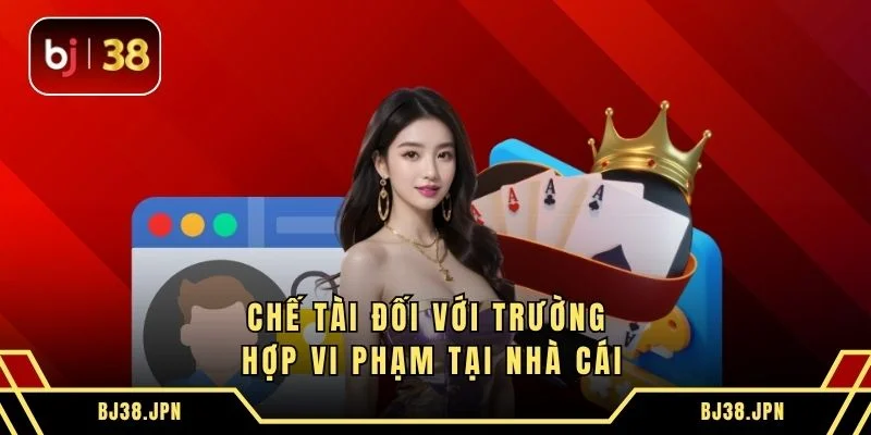 Chế tài đối với trường hợp vi phạm tại nhà cái