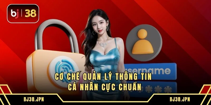 Cơ chế quản lý thông tin cá nhân cực chuẩn