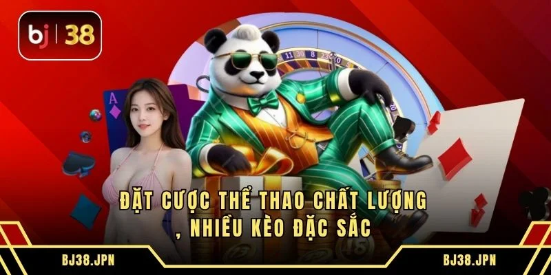 Đặt cược thể thao chất lượng, nhiều kèo đặc sắc