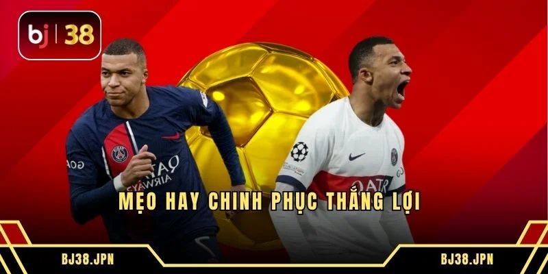 Mẹo hay chinh phục thắng lợi