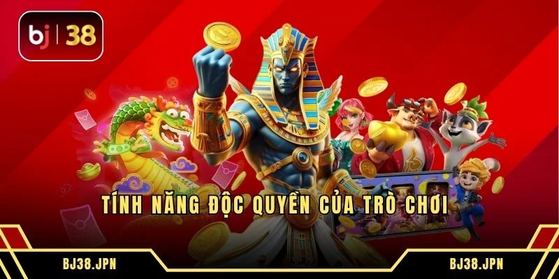 Tính năng độc quyền của trò chơi