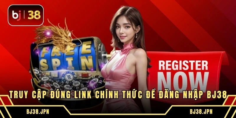Truy cập đúng link chính thức để đăng nhập BJ38